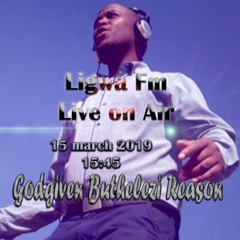 Catch Godgiven Buthelezi Live At Ligwa Fm 15 March 2019 time 1545